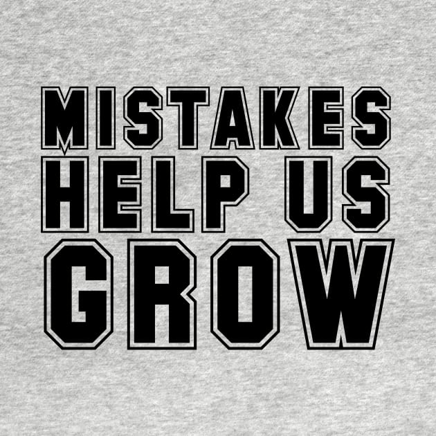 Mistakes help us grow by Horisondesignz